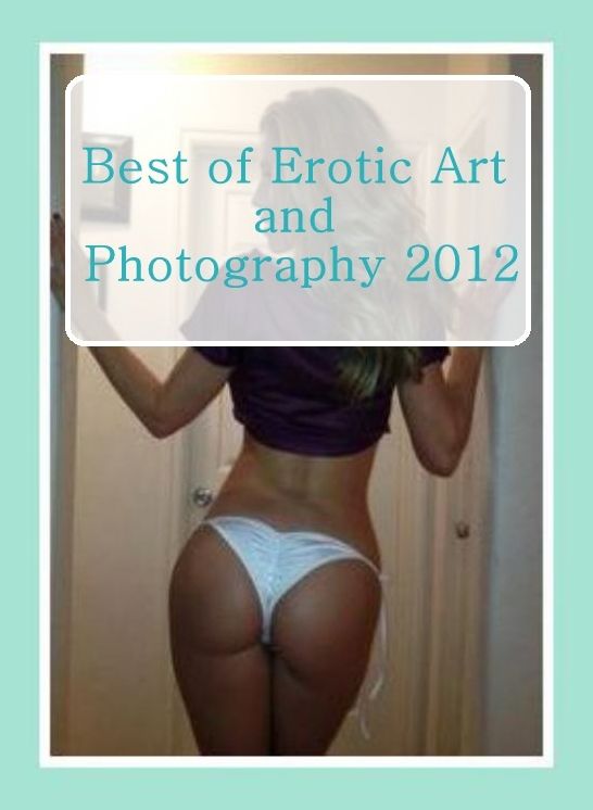 Erotica: Domination First Timers Sex Best of"Erotic Art and Photography 2012 ( sex, porn, fetish, bondage, oral, anal, ebony, hentai, domination, erotic photography, erotic sex stories, adult, xxx, shemale, voyeur, erotic, blowjob )