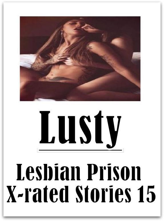 Adult: Naked Women Trip Treat Lusty Lesbian Prison X-rated Stories 15 ( sex, porn, fetish, bondage, oral, anal, ebony, hentai, domination, erotic photography, erotic sex stories, adult, xxx, shemale, voyeur, erotic, blowjob )