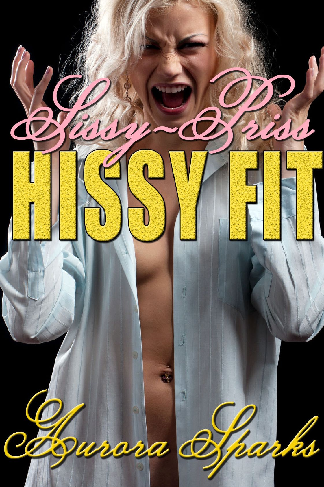 Sissy-Priss HISSY FIT (Sissy Feminization Menage Humiliation Erotica)