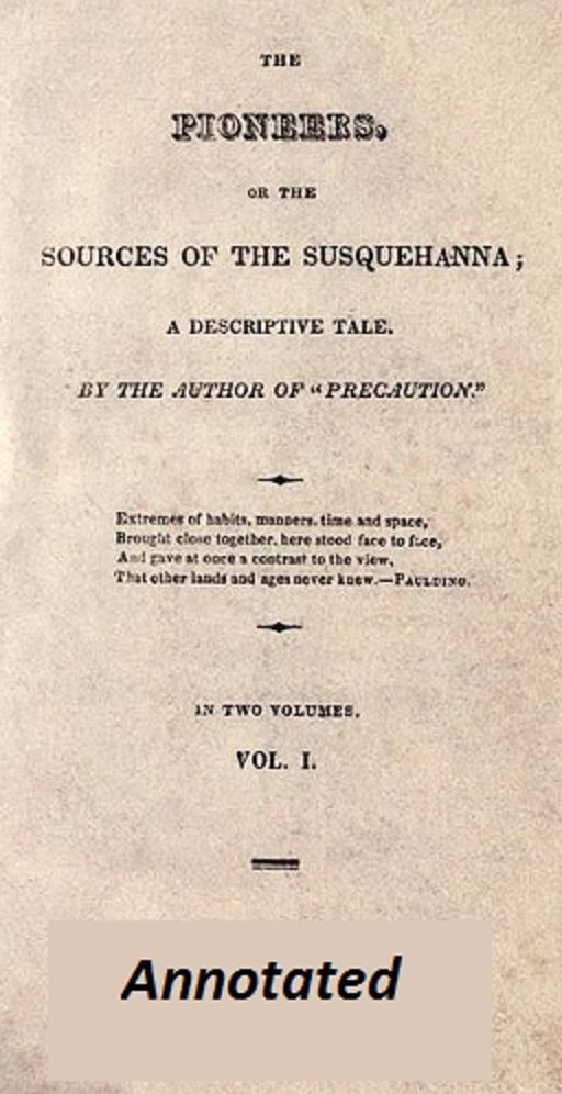 The Pioneers: Or, The Sources of the Susquehanna (Annotated)