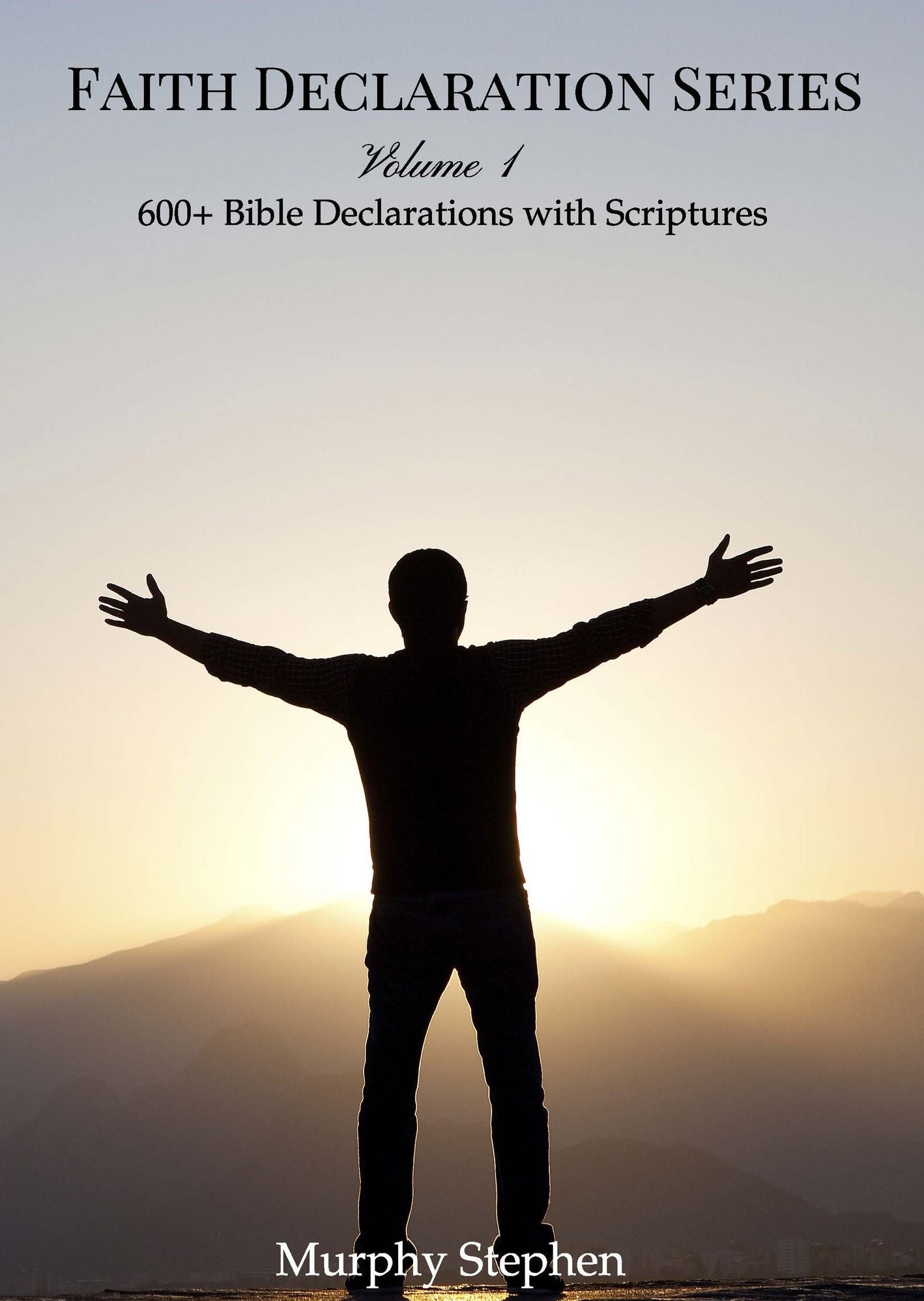Faith Declaration Series Volume 1
