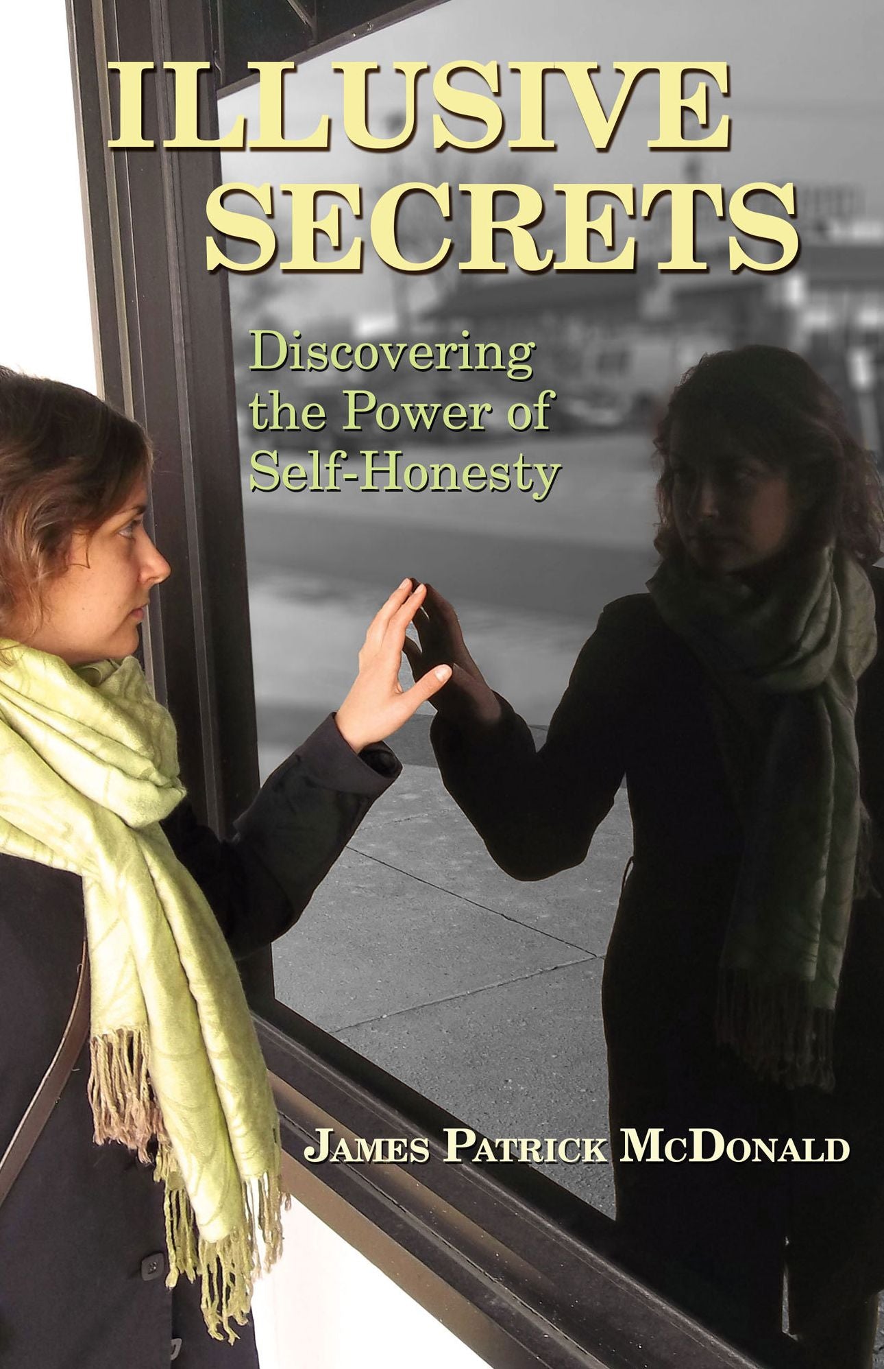Illusive Secrets: Discovering the Power of Self-Honesty