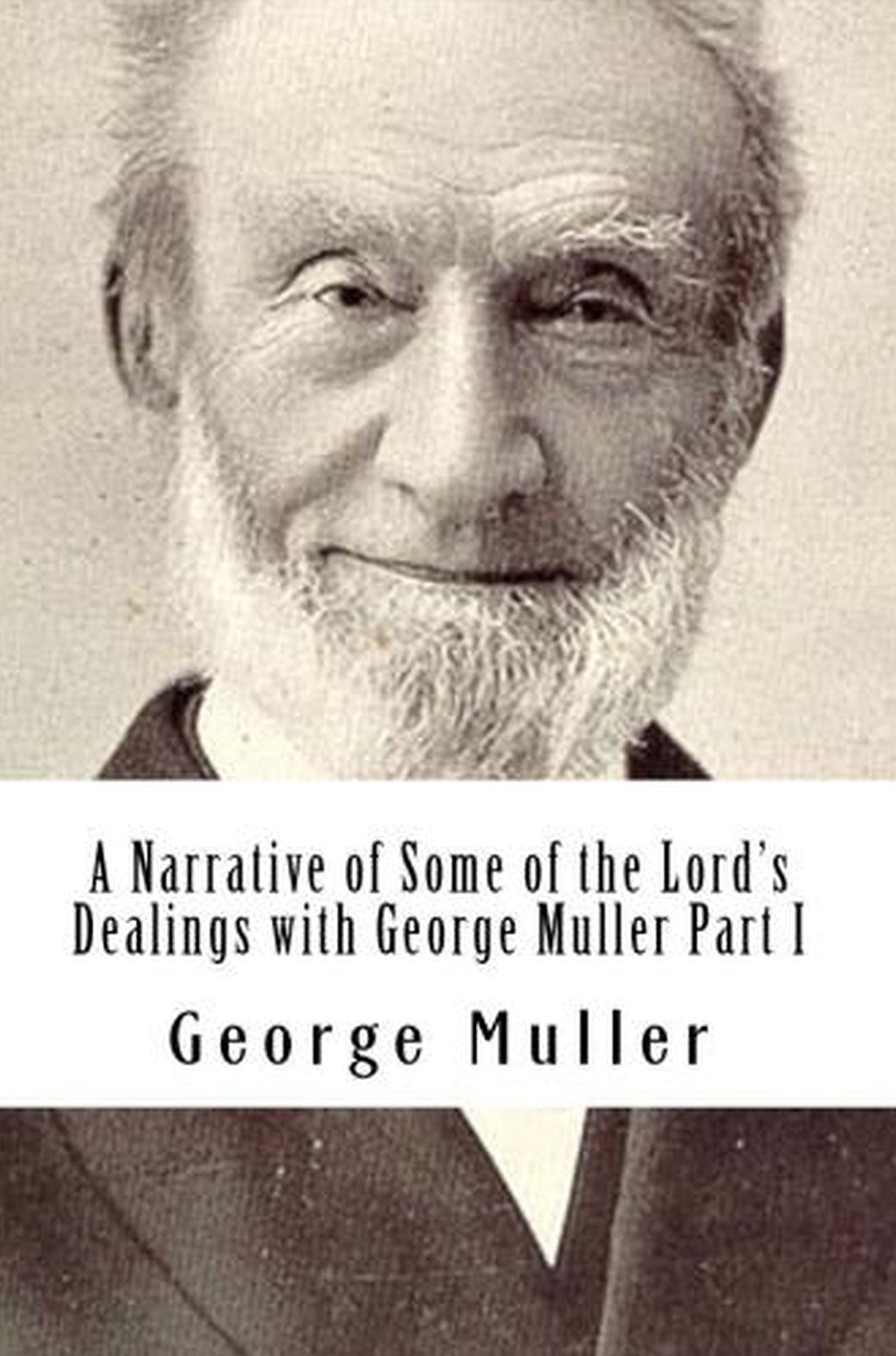 A Narrative of Some of the Lord's Dealings With George Muller Part I