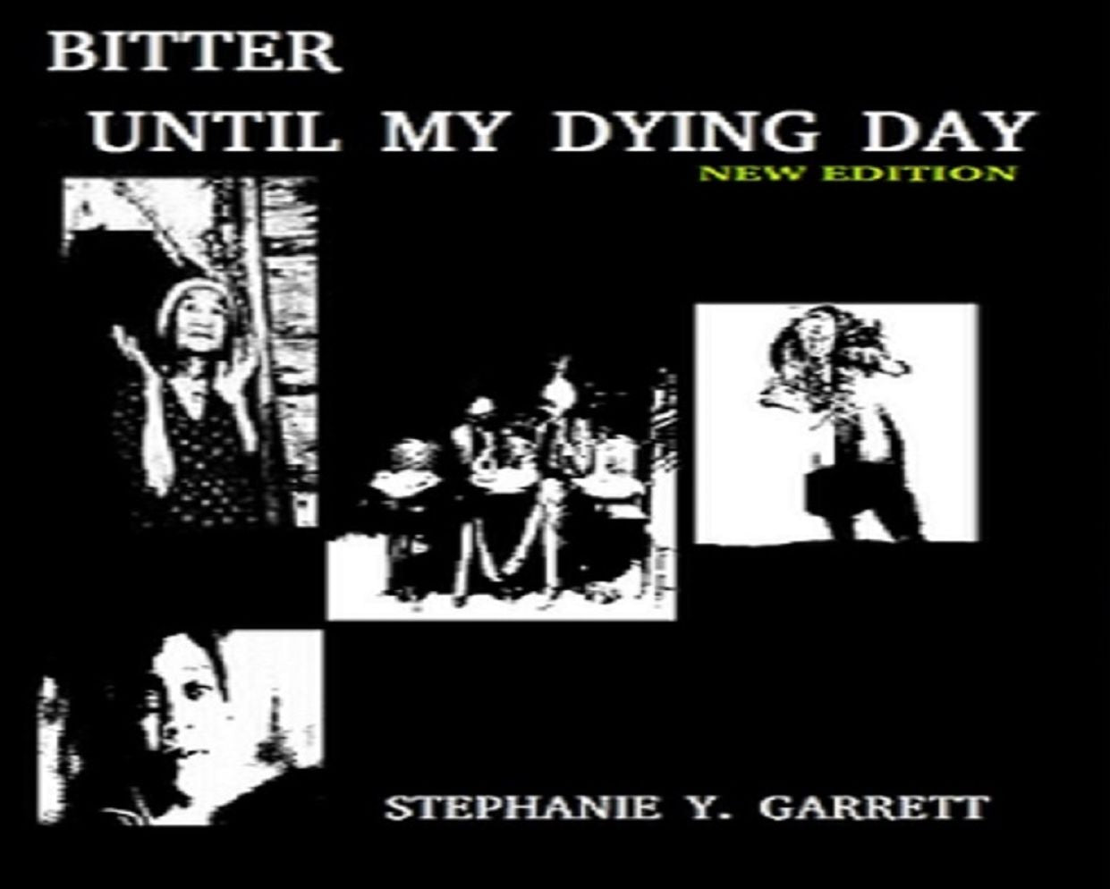 BITTER, UNTIL MY DYING DAY