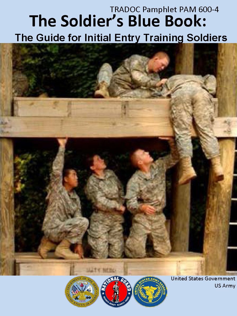 TRADOC Pamphlet PAM 600-4 The Solders Blue Book: The Guide for Initial Entry Training Soldiers Change 1 27 October 2014 US Army