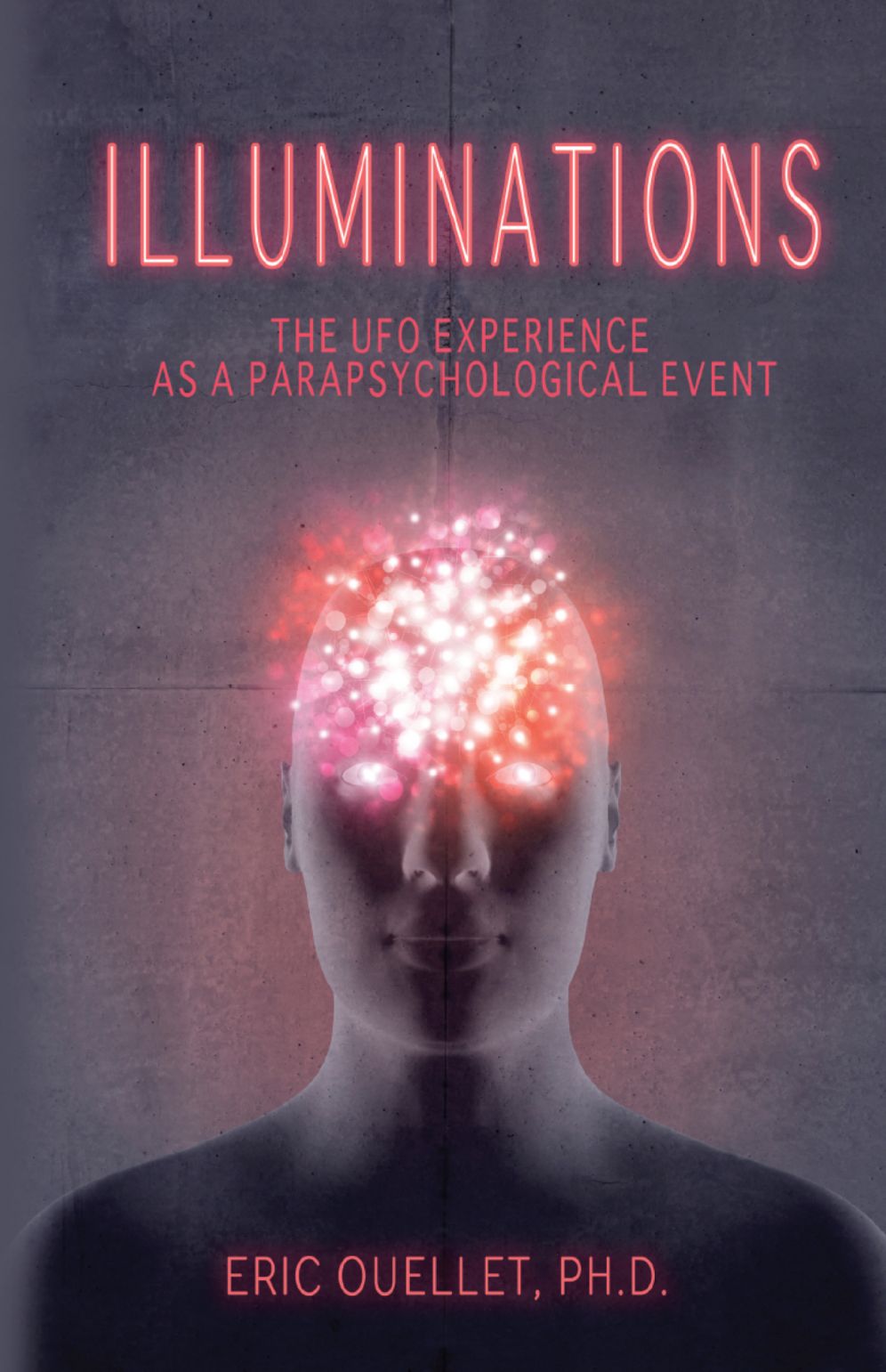 ILLUMINATIONS: The UFO Experience as a Parapsychological Event