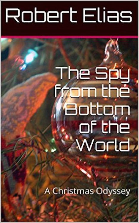 The Spy from the Bottom of the World: A Christmas Odyssey