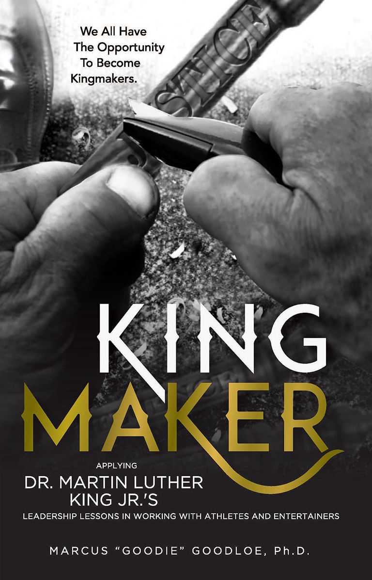 King Maker Applying Dr. Martin Luther King Jr.'s Leadership Lessons in Working with Athletes and Entertainers