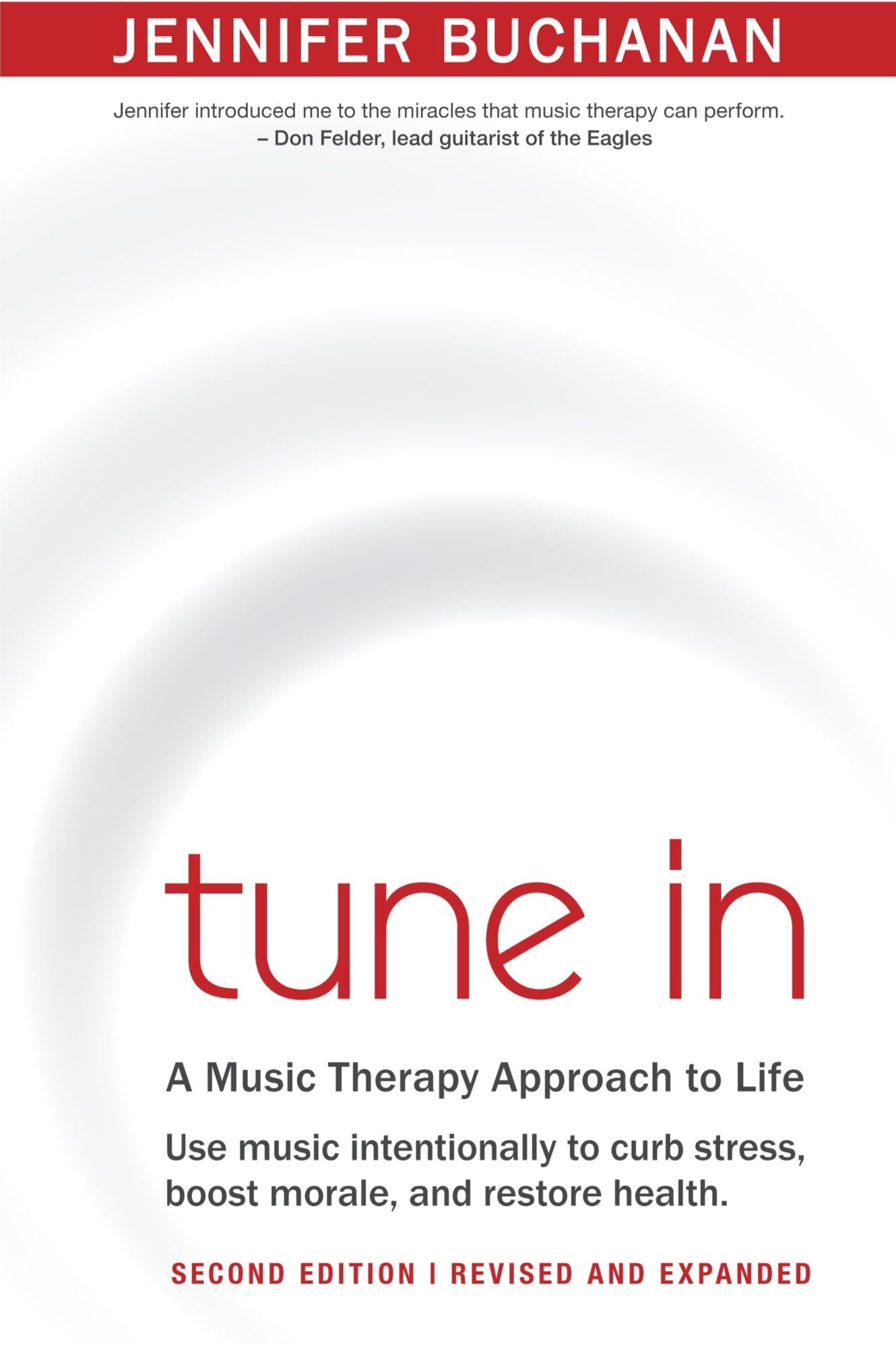 Tune In: Use Music Intentionally to Curb Stress, Boost Morale, and Restore Health. A Music Therapy Approach to Life. Second Edition
