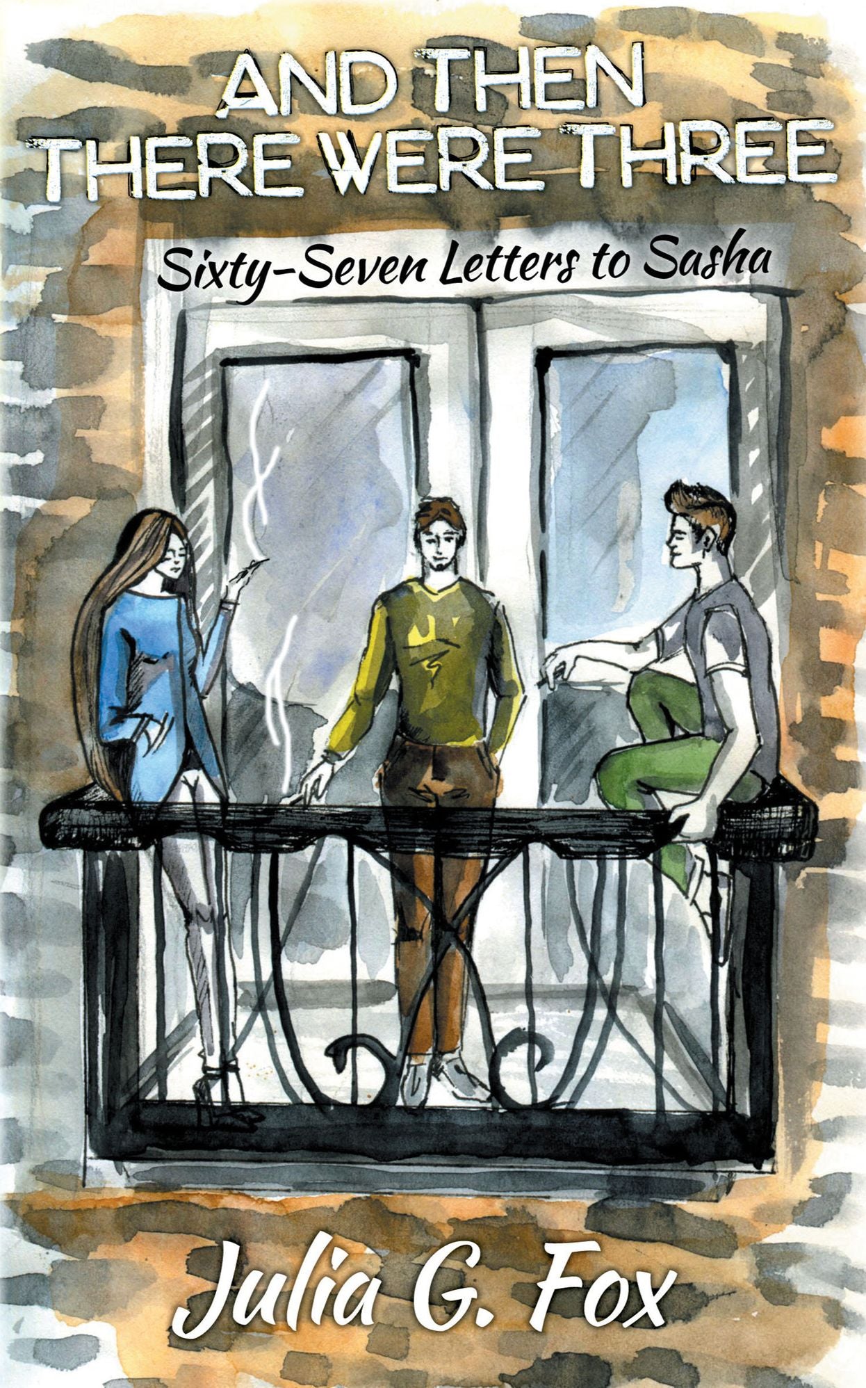 And Then There Were Three: Sixty-Seven Letters to Sasha