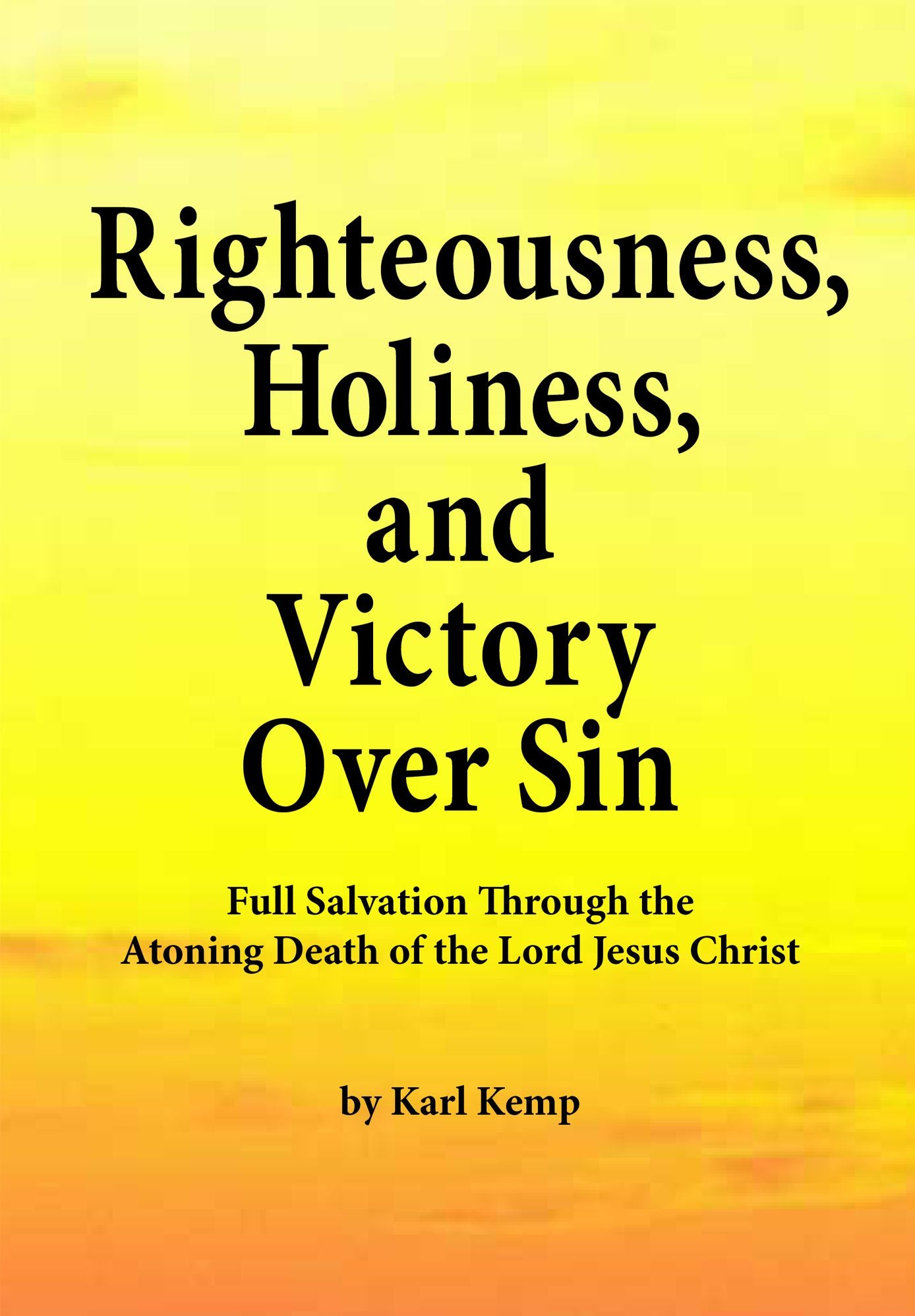 Righteousness, Holiness, and Victory Over Sin