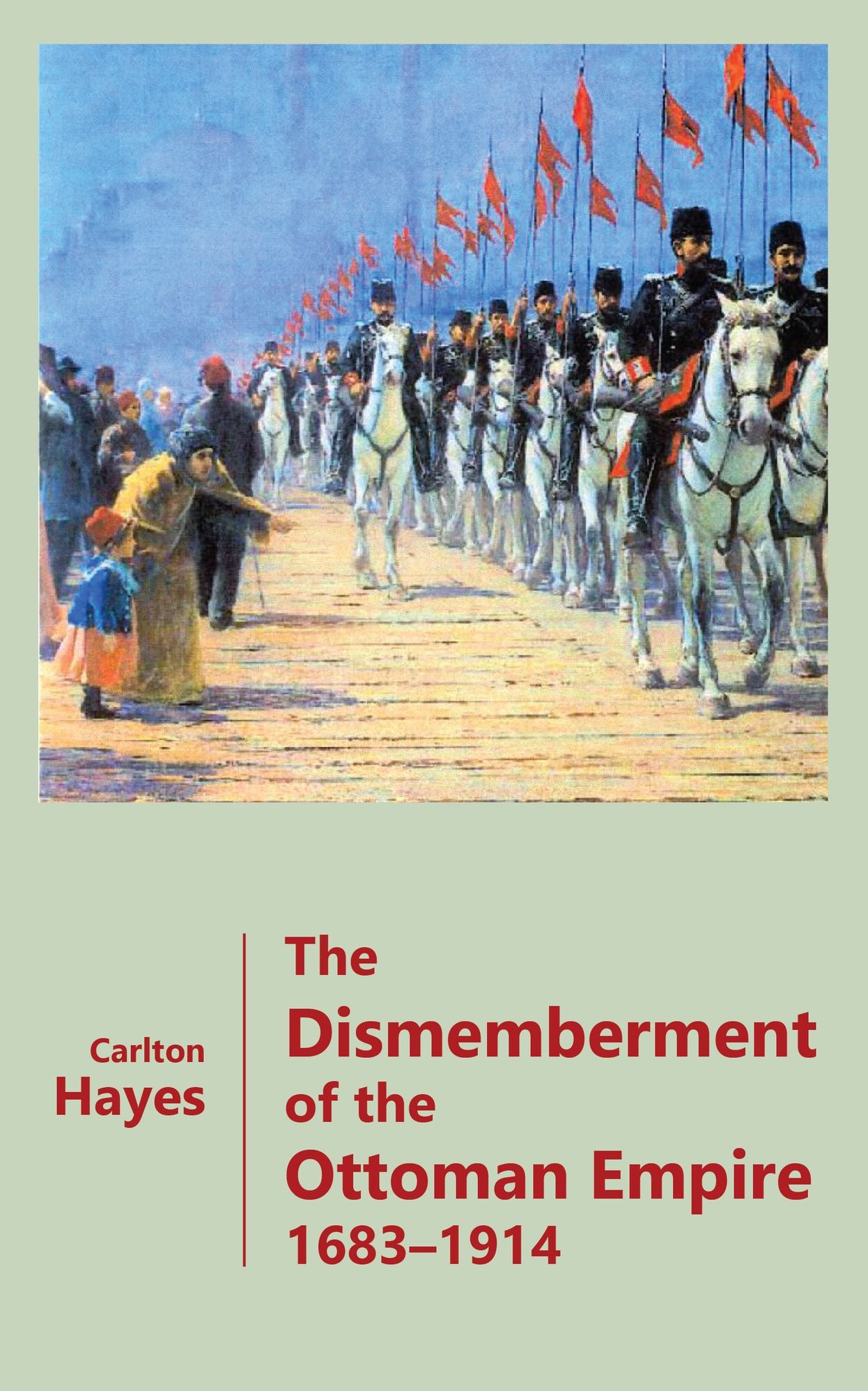 The Dismemberment of the Ottoman Empire 1683-1914