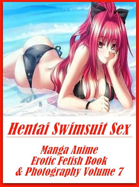 Bondage: Erotica Best of Sex Books Erotic Hentai Swimsuit Sex Manga Anime Erotic Fetish Book & Photography Volume 7 ( sex, porn, fetish, bondage, oral, anal, ebony, hentai, domination, erotic photography, erotic sex stories, adult, xxx, shemale, voyeur,