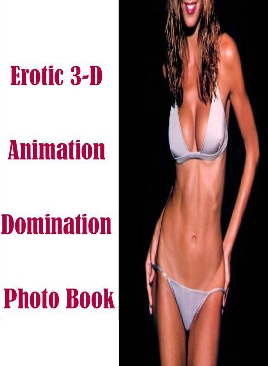 Sex: Domination First Timers Sex Erotic 3-D Animation Domination Photo Book ( sex, porn, fetish, bondage, oral, anal, ebony, hentai, domination, erotic photography, erotic sex stories, adult, xxx, shemale, voyeur, erotic, blowjob )