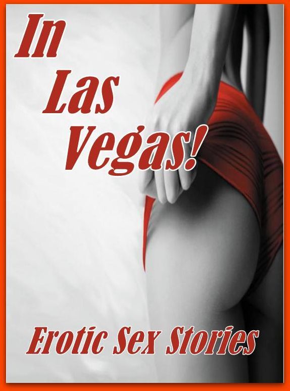 Adult Sex: Naked Women Trip Treat In Las Vegas! Erotic Sex Stories ( sex, porn, fetish, bondage, oral, anal, ebony, hentai, domination, erotic photography, erotic sex stories, adult, xxx, shemale, voyeur, erotic, blowjob )