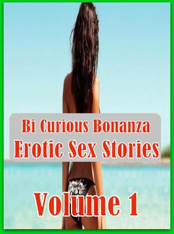 Domination: Adult Nude Sex Bonanza Bi Curious Bonanza Erotic Sex Stories Volume 1 ( sex, porn, fetish, bondage, oral, anal, ebony, hentai, domination, erotic photography, erotic sex stories, adult, xxx, shemale, voyeur, erotic, blowjob )