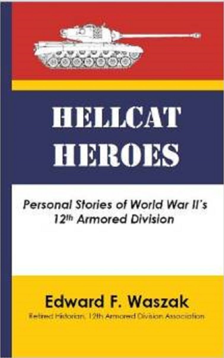 Hellcat Heroes: Personal Stories of World War II's 12th Armored Division