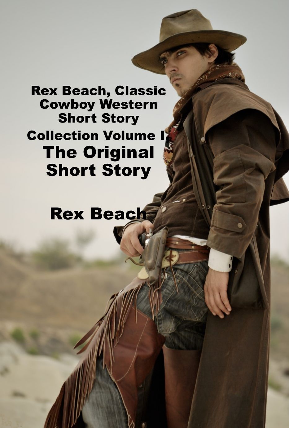 Rex Beach, Classic Cowboy Western Short Story Collection Volume I