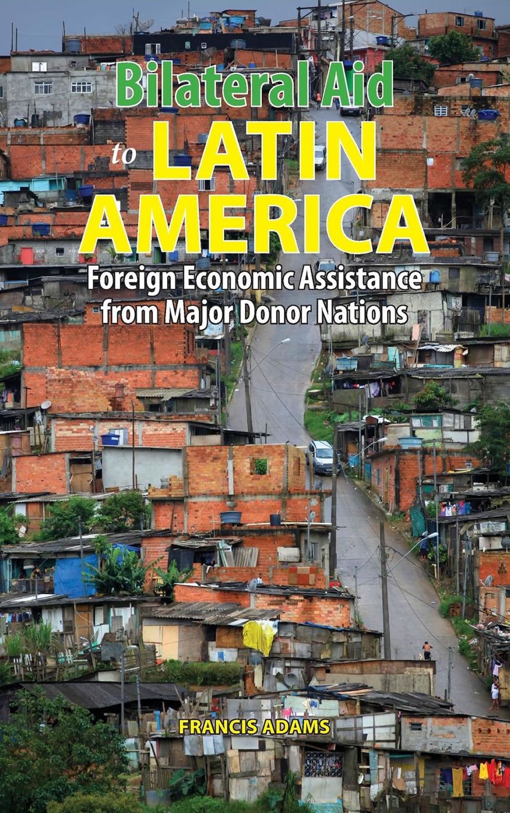 Bilateral Aid to Latin America: Foreign Economic Assistance from Major Donor Nations