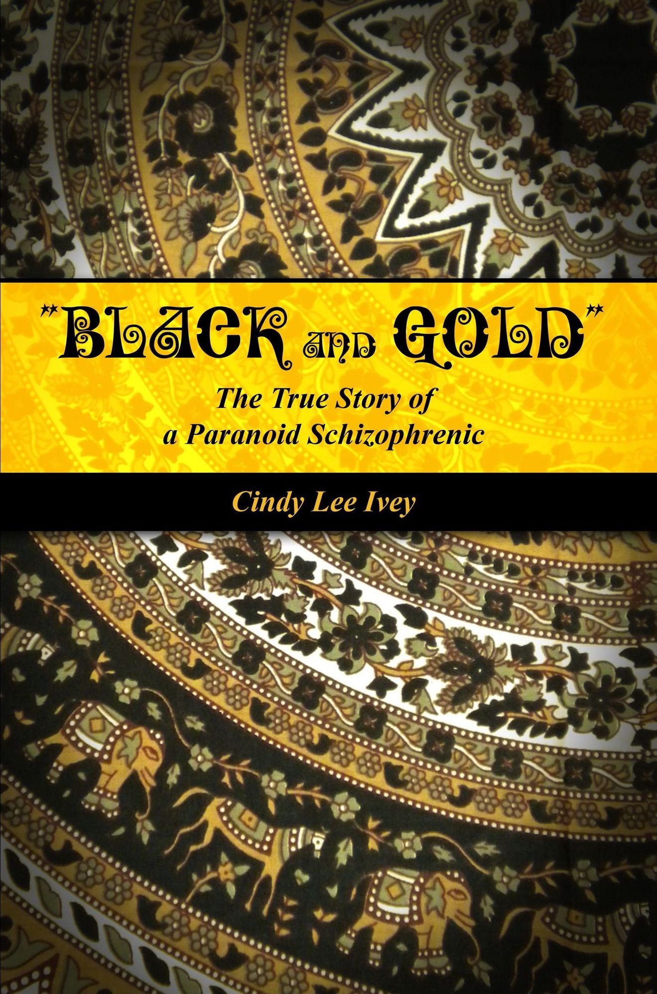 "Black and Gold" The True Story of a Paranoid Schizophrenic