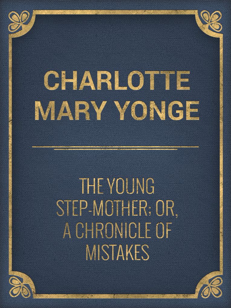 The Young Step-Mother; Or, A Chronicle of Mistakes