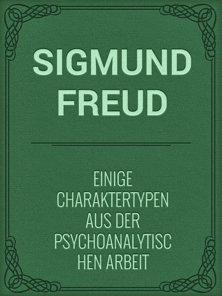 Einige Charaktertypen aus der psychoanalytischen Arbeit