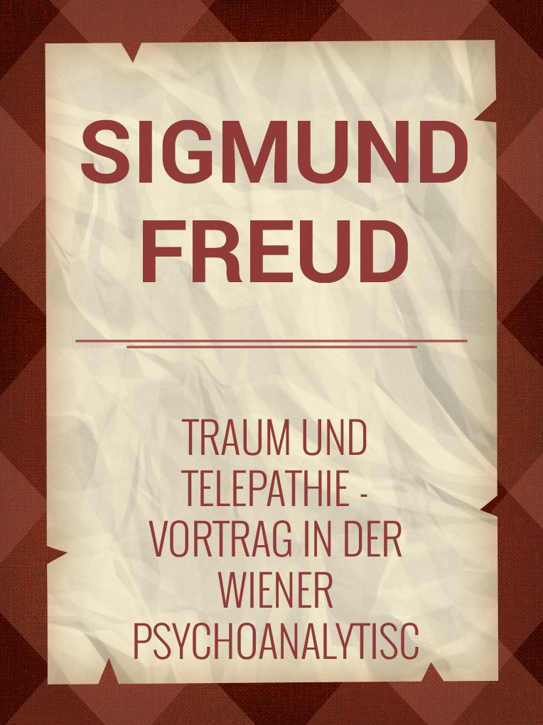 Traum und Telepathie: Vortrag in der Wiener psychoanalytischen Vereinigung