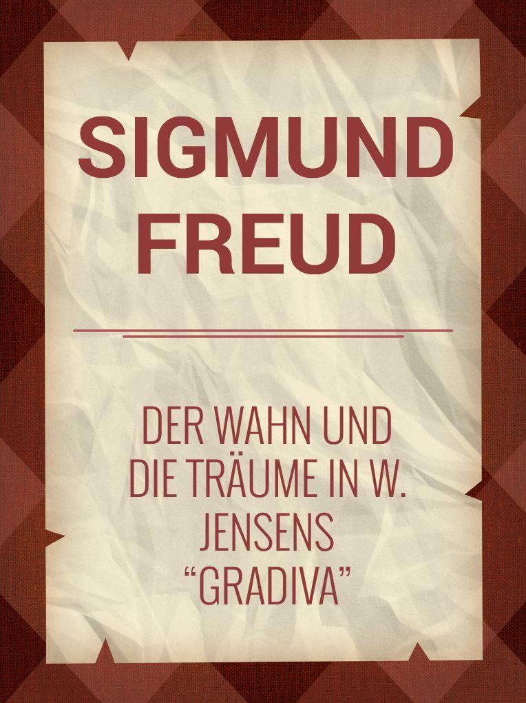 Der Wahn und die Traume in W. Jensens "Gradiva"