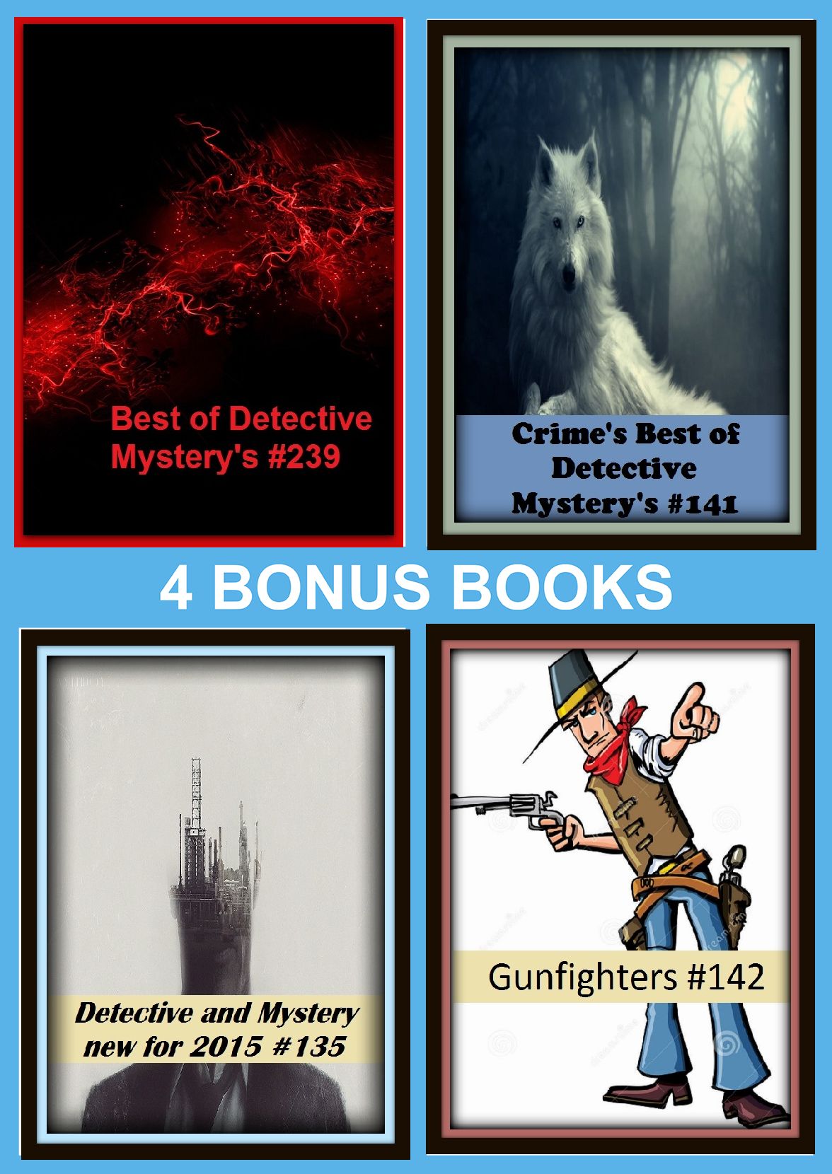 Detective: Four bonus books in one Bundle Best of Detective Mystery's #239, Crime's Best of Detective Mystery's #141, Detective and Mystery new for 2015 #135, Gunfighters #142