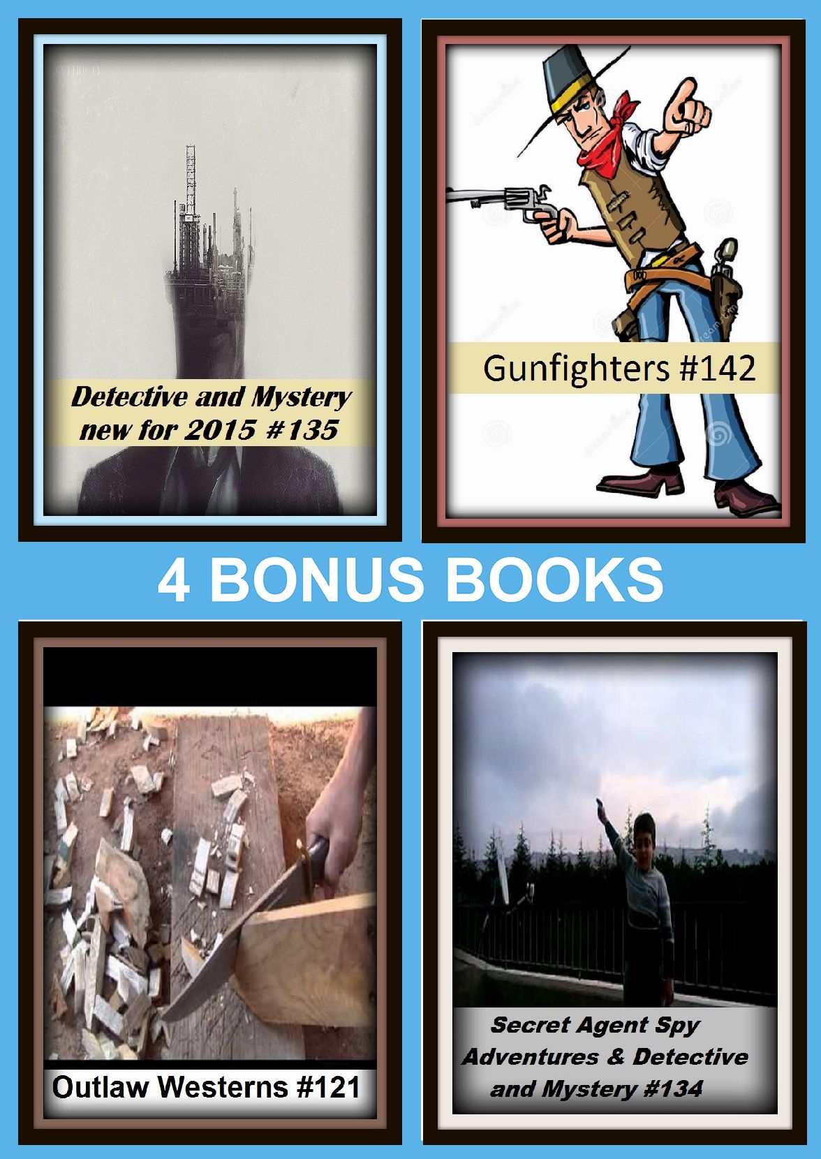 Detective: Four bonus books in one Bundle Detective and Mystery new for 2015 #135, Gunfighters #142, Outlaw Westerns #121, Secret Agent Spy Adventures & Detective and Mystery #134