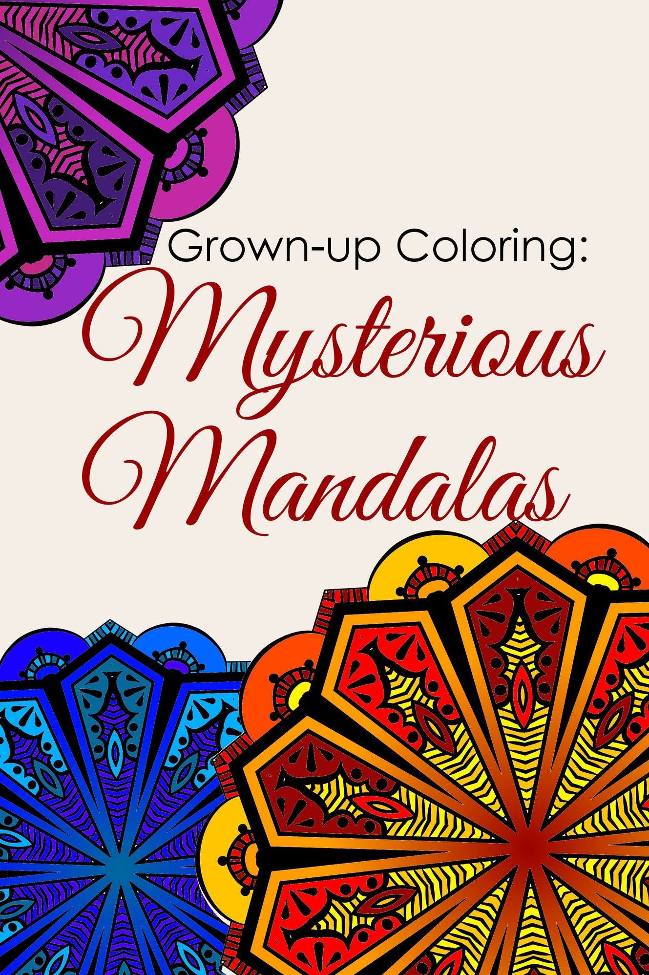 Grown-up Coloring: Mysterious Mandalas - Relaxing patterns and motifs for all ages
