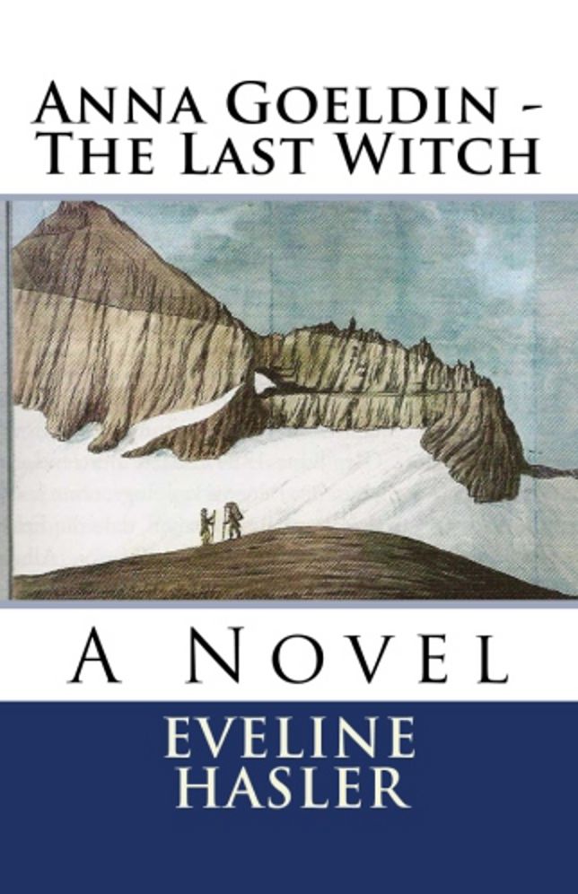 Anna Goeldin - The Last Witch: A Novel