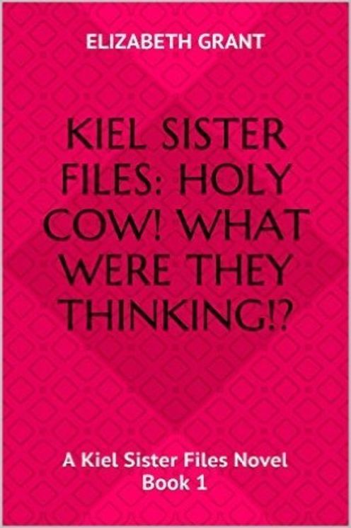 Kiel Sister Files: Holy Cow! What Were They Thinking?!