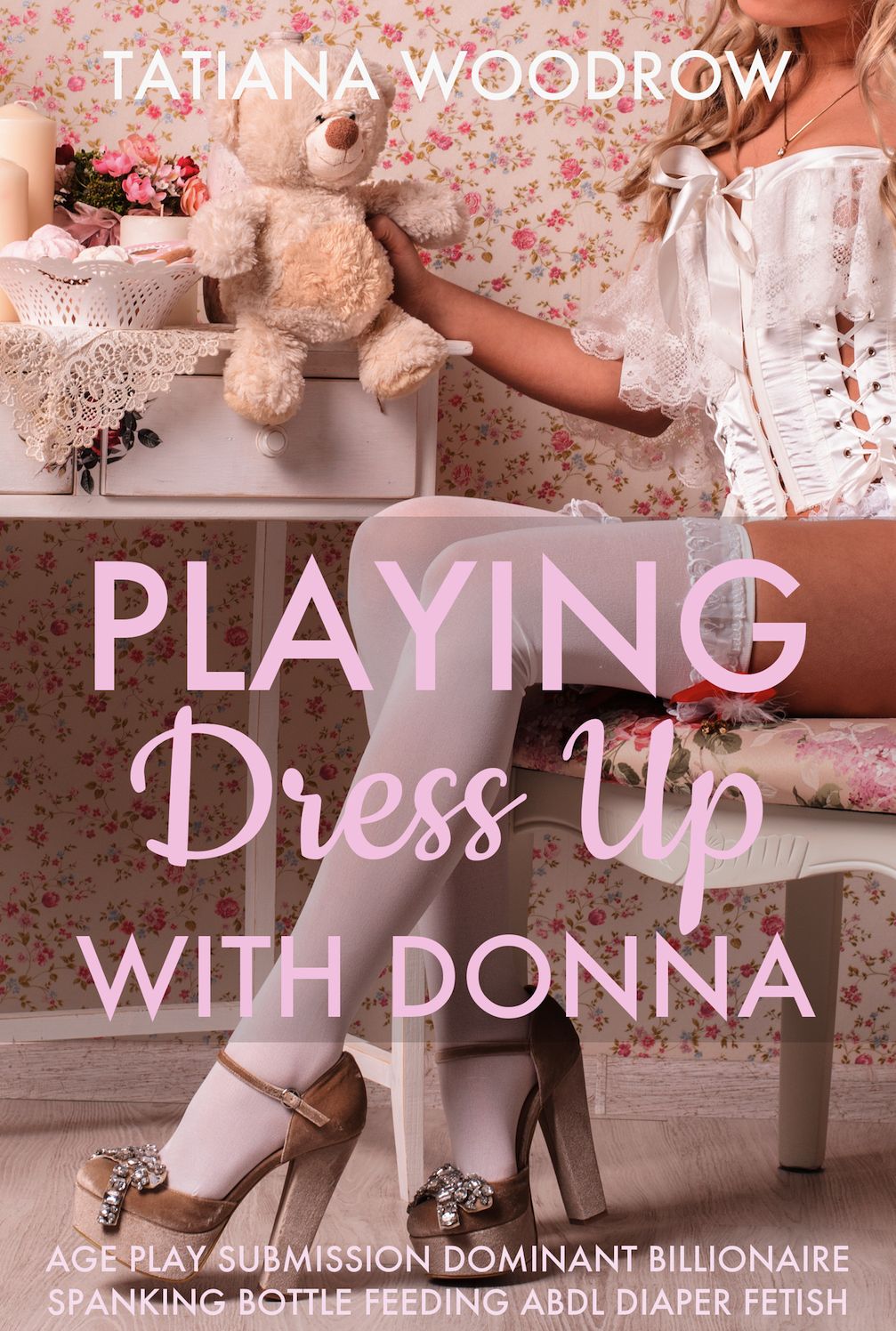 Playing Dress Up with Donna: Age Play Submission Dominant Billionaire Spanking Bottle Feeding ABDL Diaper Fetish