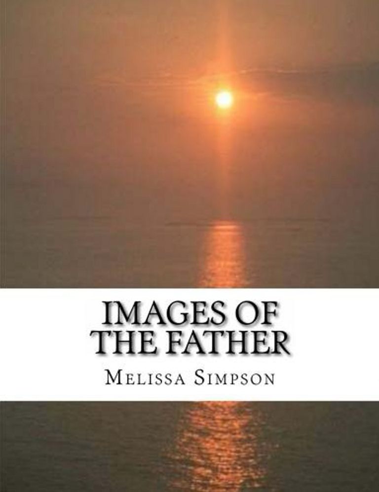 Images of the Father: How the Character of Christ Reveals the Heart of God