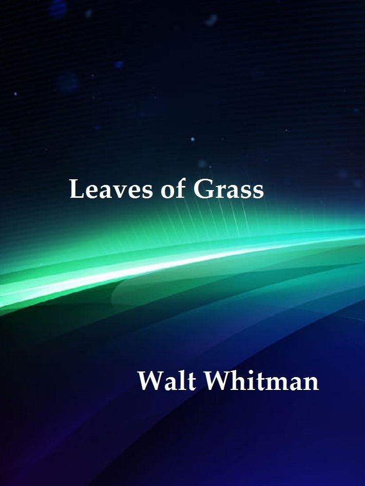 Leaves of Grass by Walt Whitman
