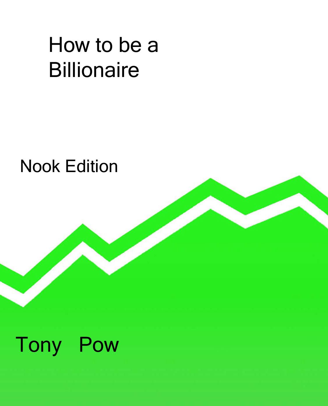 How to be a billionaire