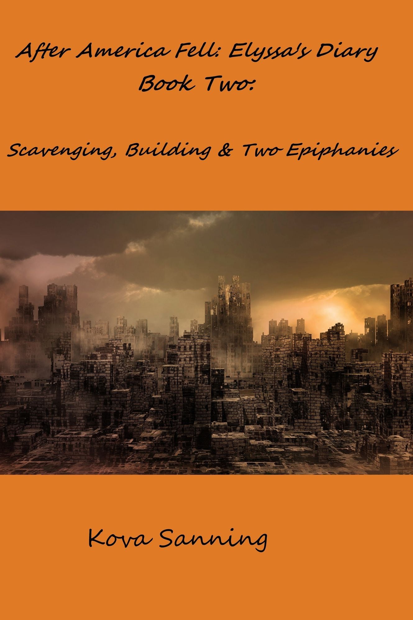 After America Fell: Elyssa'a Diary Book Two Scavenging, Building and 2 Epiphanies