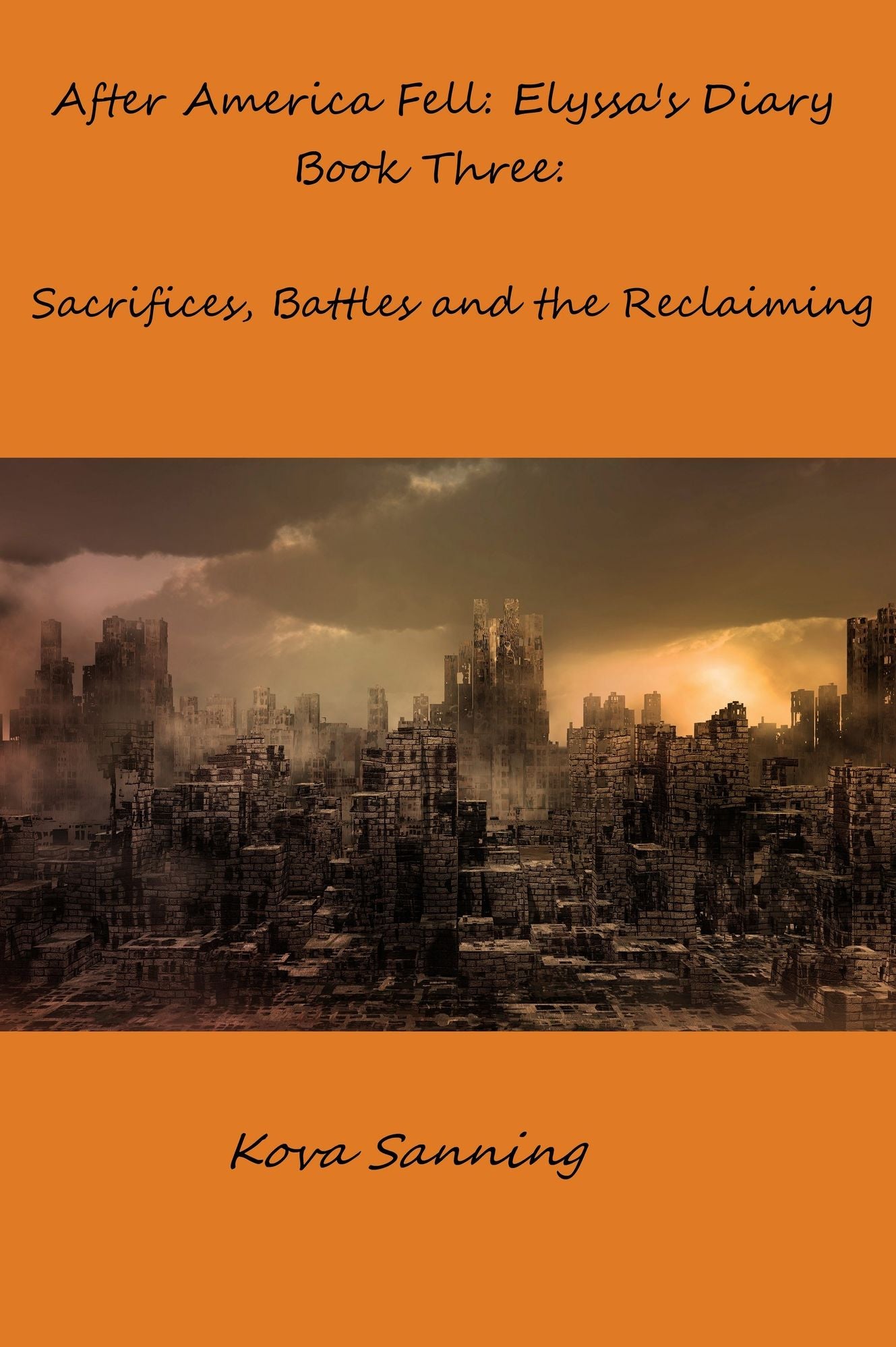 After America Fell: Elyssa's Diary Book Three Sacrifices, Battles and the Reclaiming