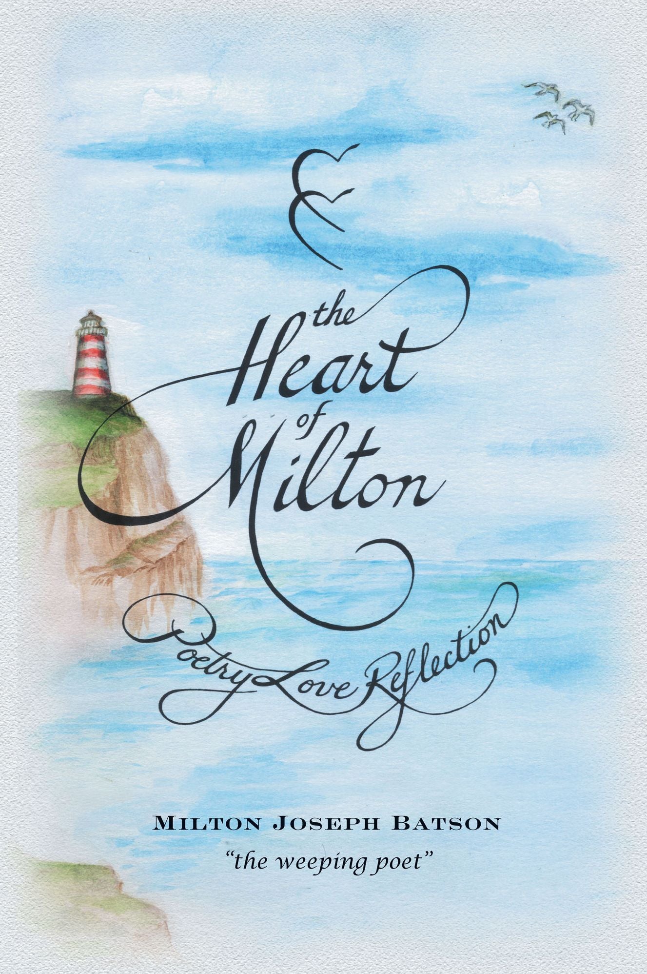 The Heart of Milton: From Childhood to Maturity