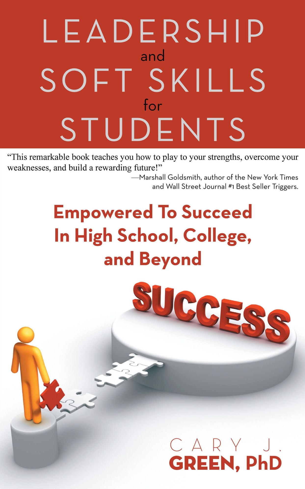 Leadership And Soft Skills For Students: Empowered To Succeed In High School, College, And Beyond