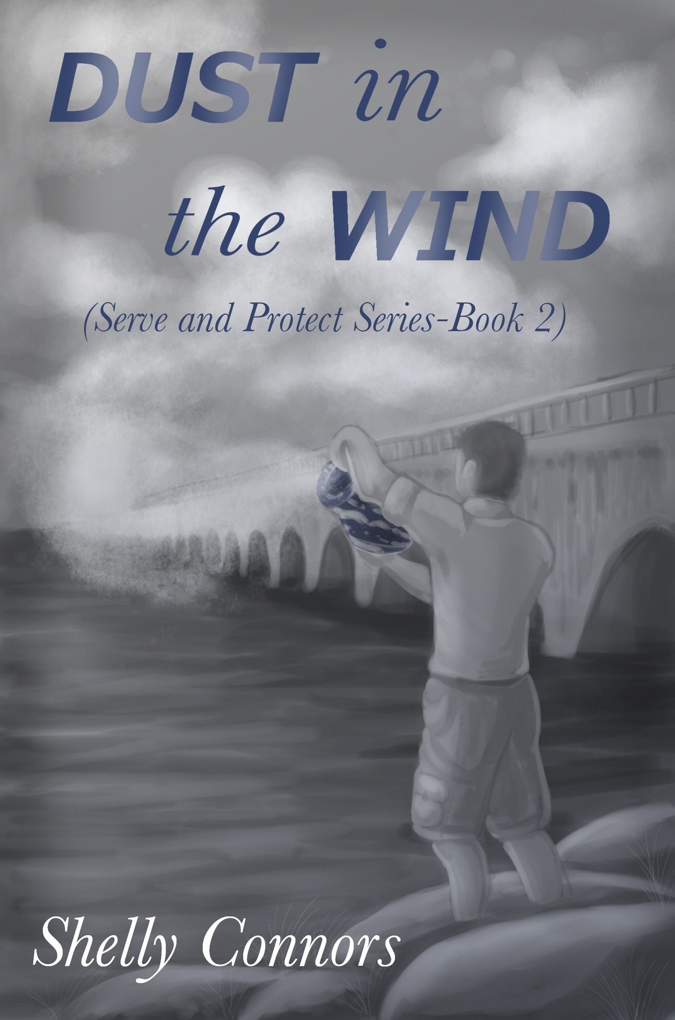 Dust in the Wind: Serve and Protect Series-Book 2