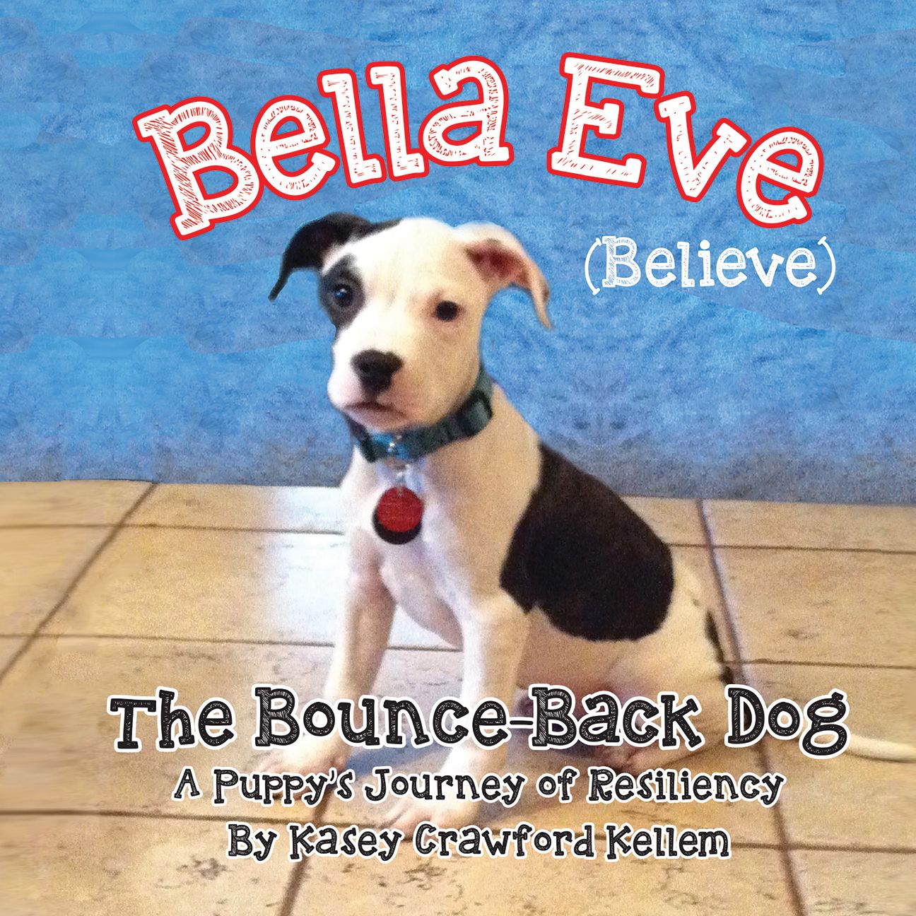 Bella Eve (Believe) The Bounce-Back Dog