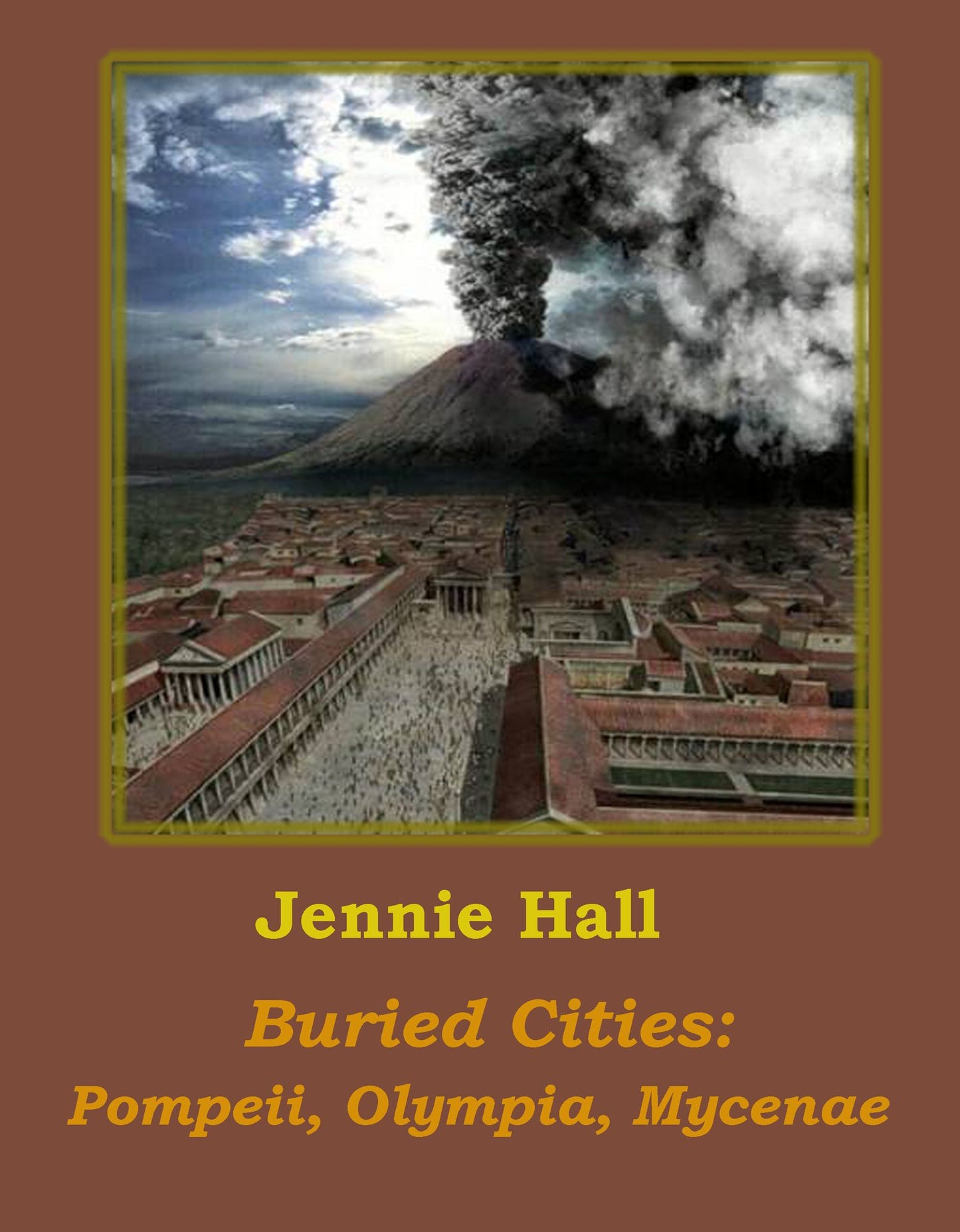 Buried Cities: Pompeii, Olympia, Mycenae (illustrated)