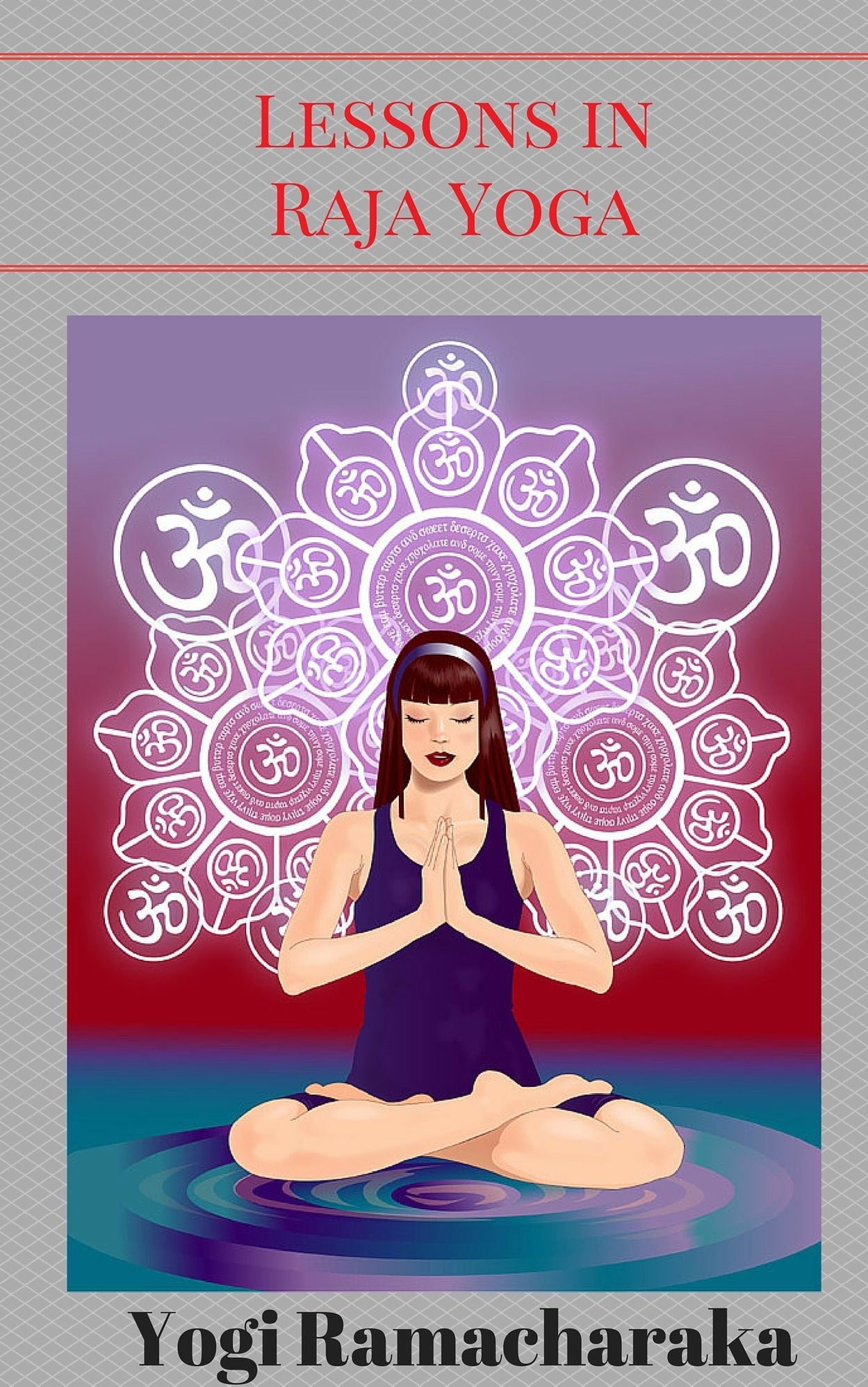 A Series of Lessons in Raja Yoga