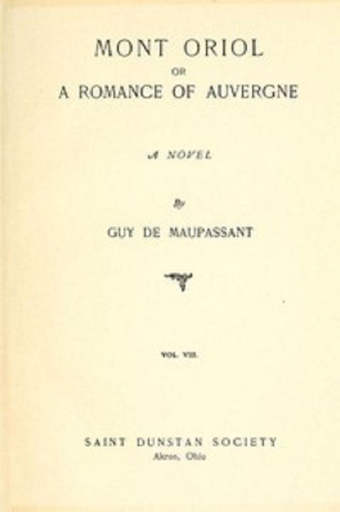 Mont Oriol or A Romance of Auvergne: A Novel (Illustrated)