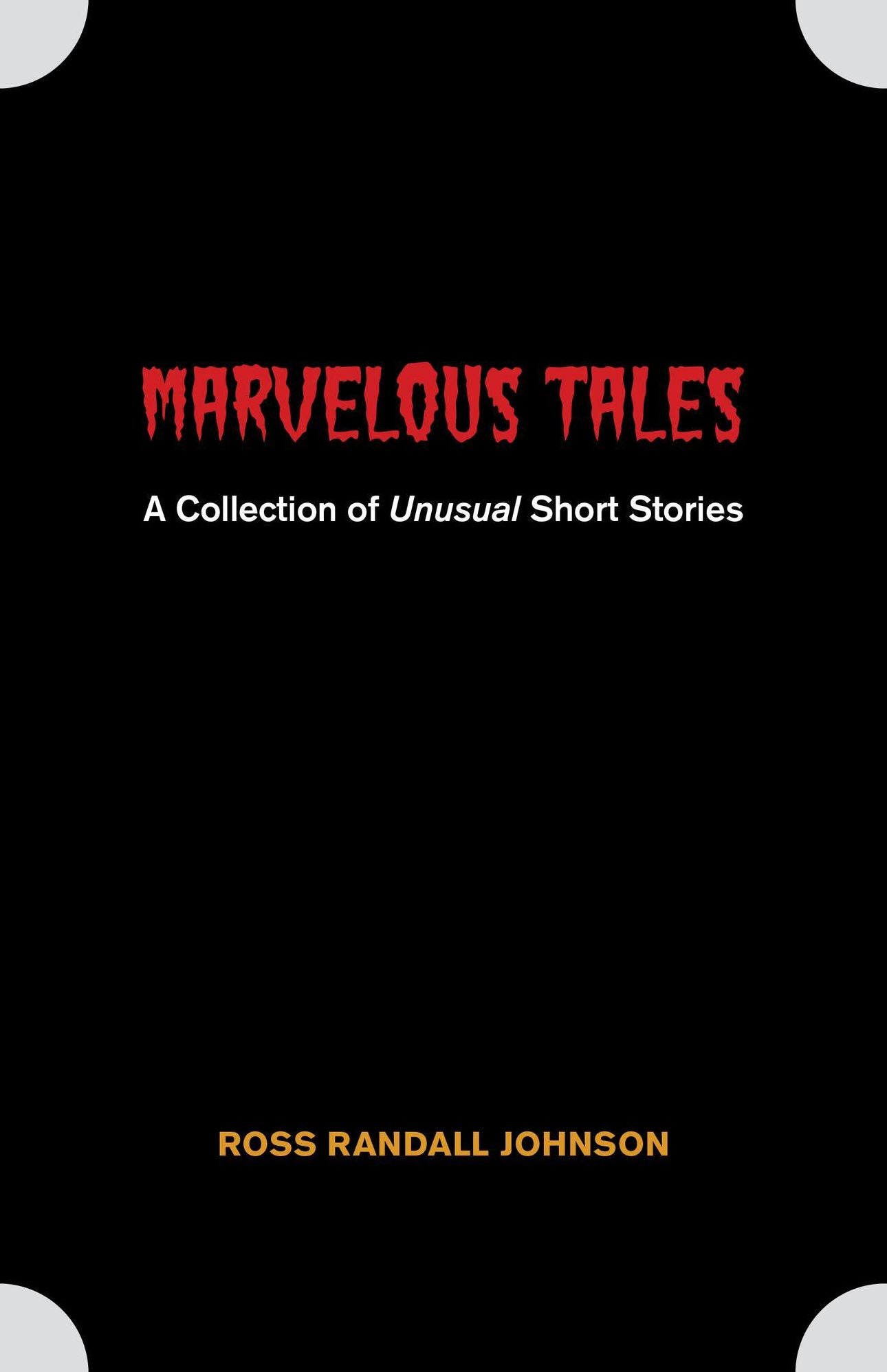 Marvelous Tales: A Collection of Unusual Short Stories