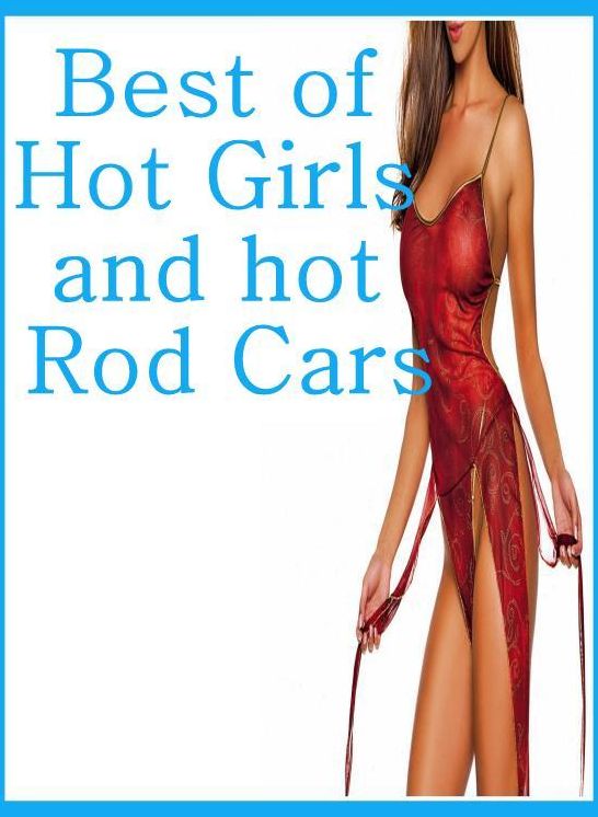 Fetish: Erotica Adult Hardcore Sex Best of"Hot Girls and hot Rod Cars " ( sex, porn, fetish, bondage, oral, anal, ebony, hentai, domination, erotic photography, erotic sex stories, adult, xxx, shemale, voyeur, erotic, blowjob )
