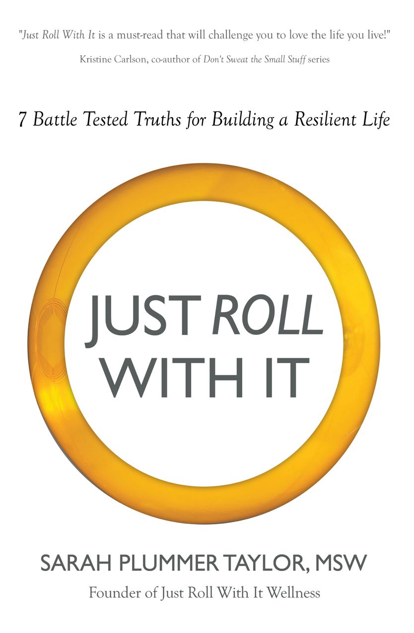 Just Roll With It: 7 Battle Tested Truths for Building a Resilient Life