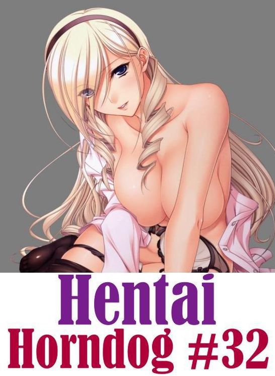 Erotic: Adult Nude Sex Bonanza Hentai Horndog #32 ( sex, porn, fetish, Bondage, oral, anal, ebony, hentai, domination, erotic photography, erotic sex stories, adult, xxx, Shemale, voyeur, erotic, blowjob )